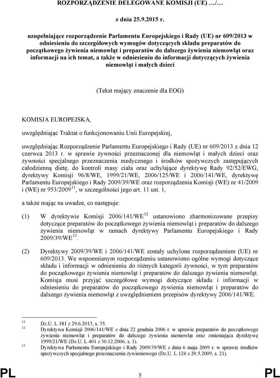 dalszego żywienia niemowląt oraz informacji na ich temat, a także w odniesieniu do informacji dotyczących żywienia niemowląt i małych dzieci (Tekst mający znaczenie dla EOG) KOMISJA EUROPEJSKA,