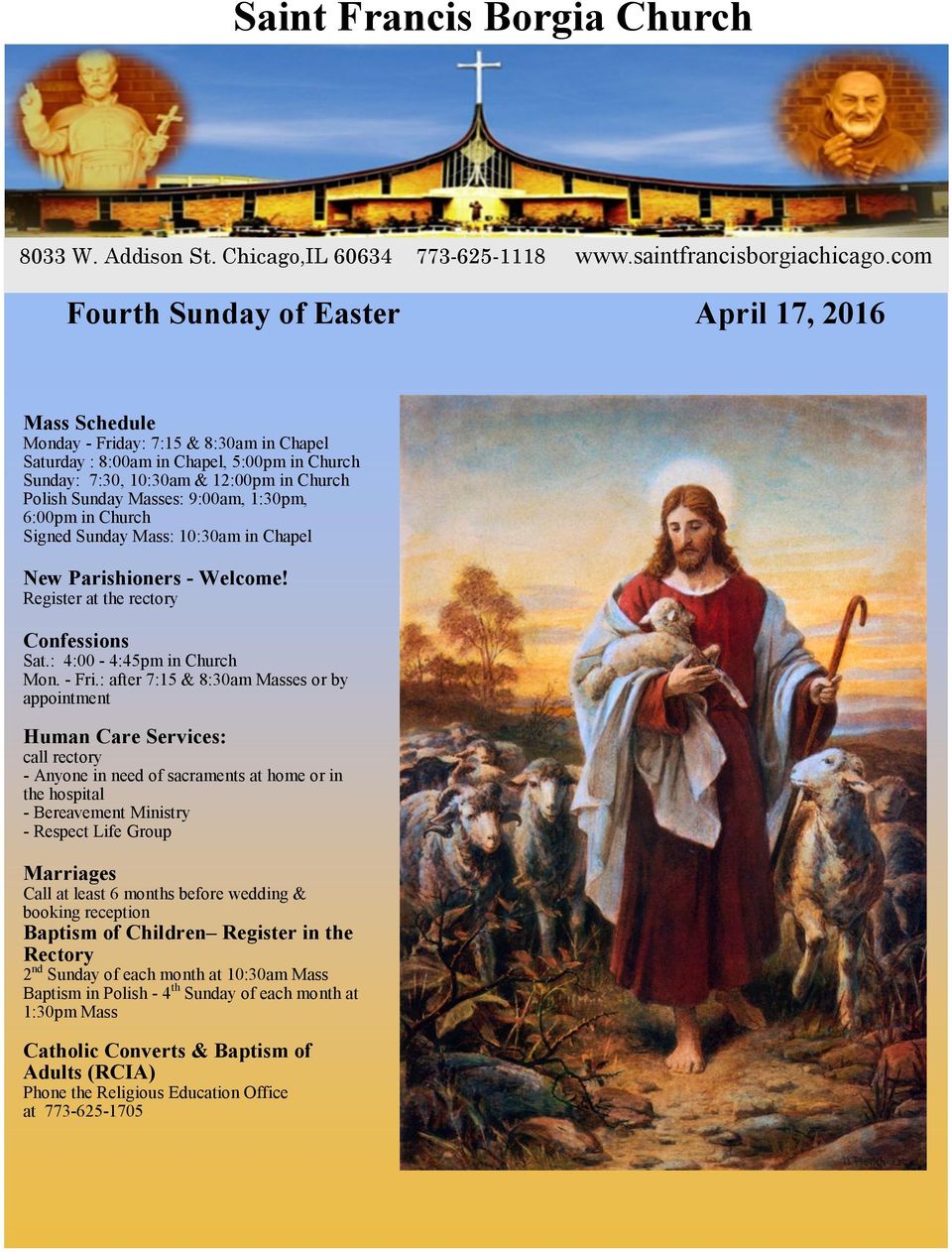 Masses: 9:00am, 1:30pm, 6:00pm in Church Signed Sunday Mass: 10:30am in Chapel New Parishioners - Welcome! Register at the rectory Confessions Sat.: 4:00-4:45pm in Church Mon. - Fri.
