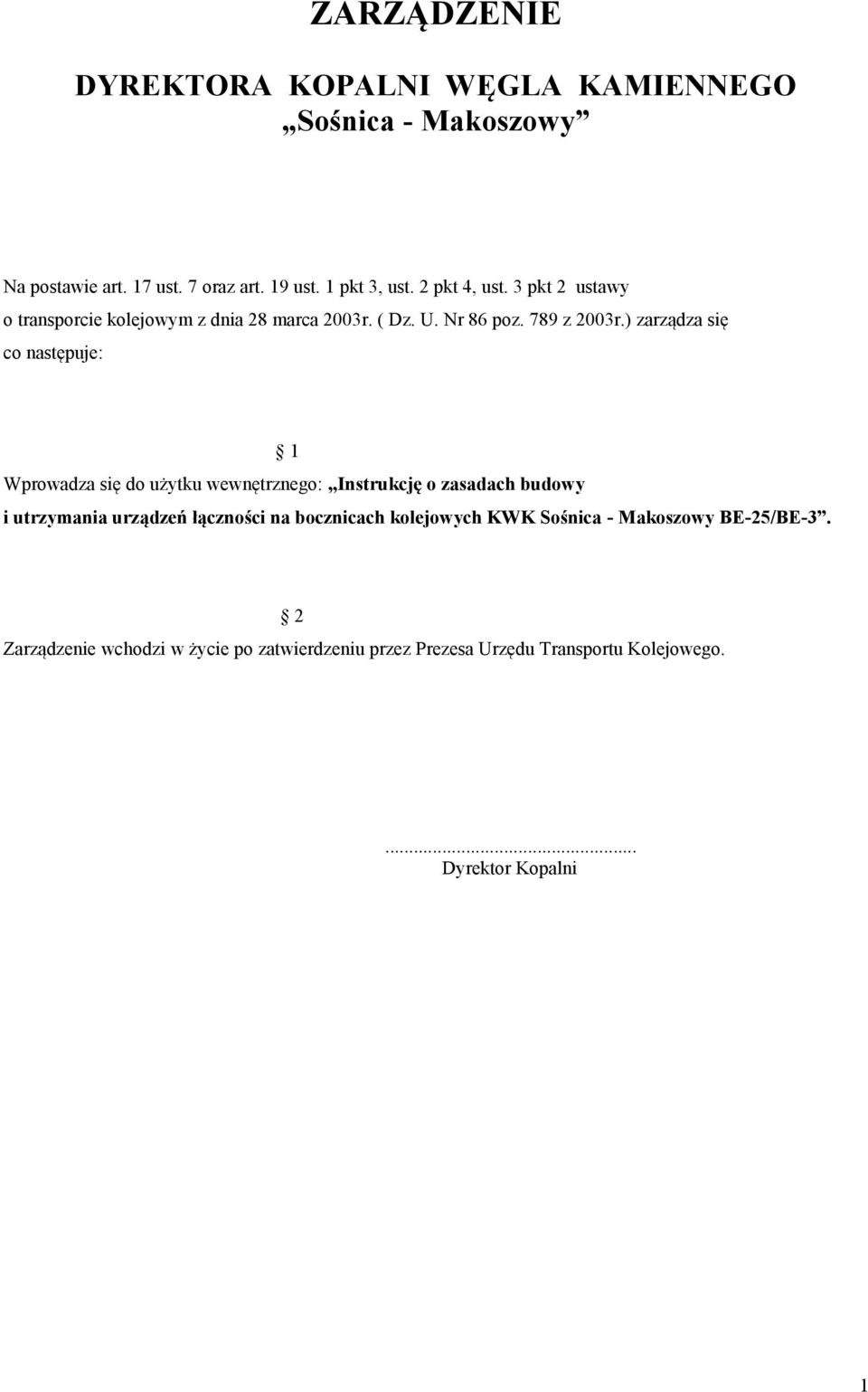 ) zarządza się co następuje: 1 Wprowadza się do użytku wewnętrznego: Instrukcję o zasadach budowy i utrzymania urządzeń łączności na