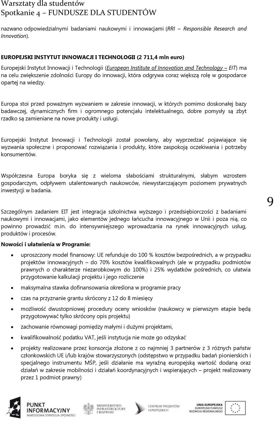 Europy do innowacji, która odgrywa coraz większą rolę w gospodarce opartej na wiedzy.