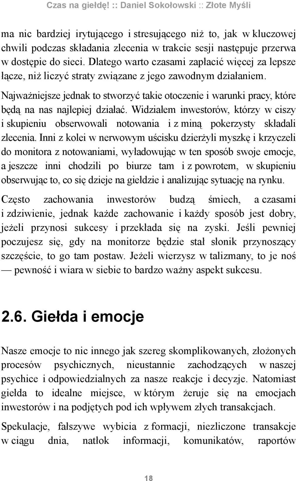 Najważniejsze jednak to stworzyć takie otoczenie i warunki pracy, które będą na nas najlepiej działać.