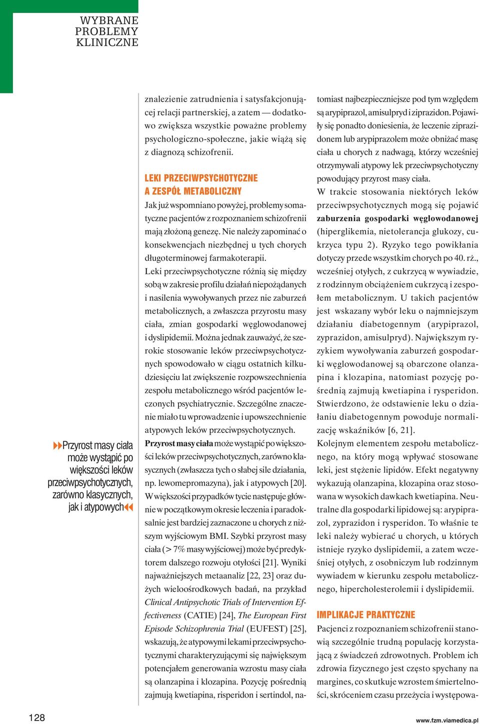 LEKI PRZECIWPSYCHOTYCZNE A ZESPÓŁ METABOLICZNY Jak już wspomniano powyżej, problemy somatyczne pacjentów z rozpoznaniem schizofrenii mają złożoną genezę.