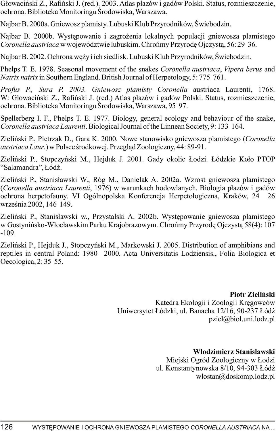 Chroñmy Przyrodê Ojczyst¹, 56: 29 36. Najbar B. 2002. Ochrona wê y i ich siedlisk. Lubuski Klub Przyrodników, Œwiebodzin. Phelps T. E. 1978.