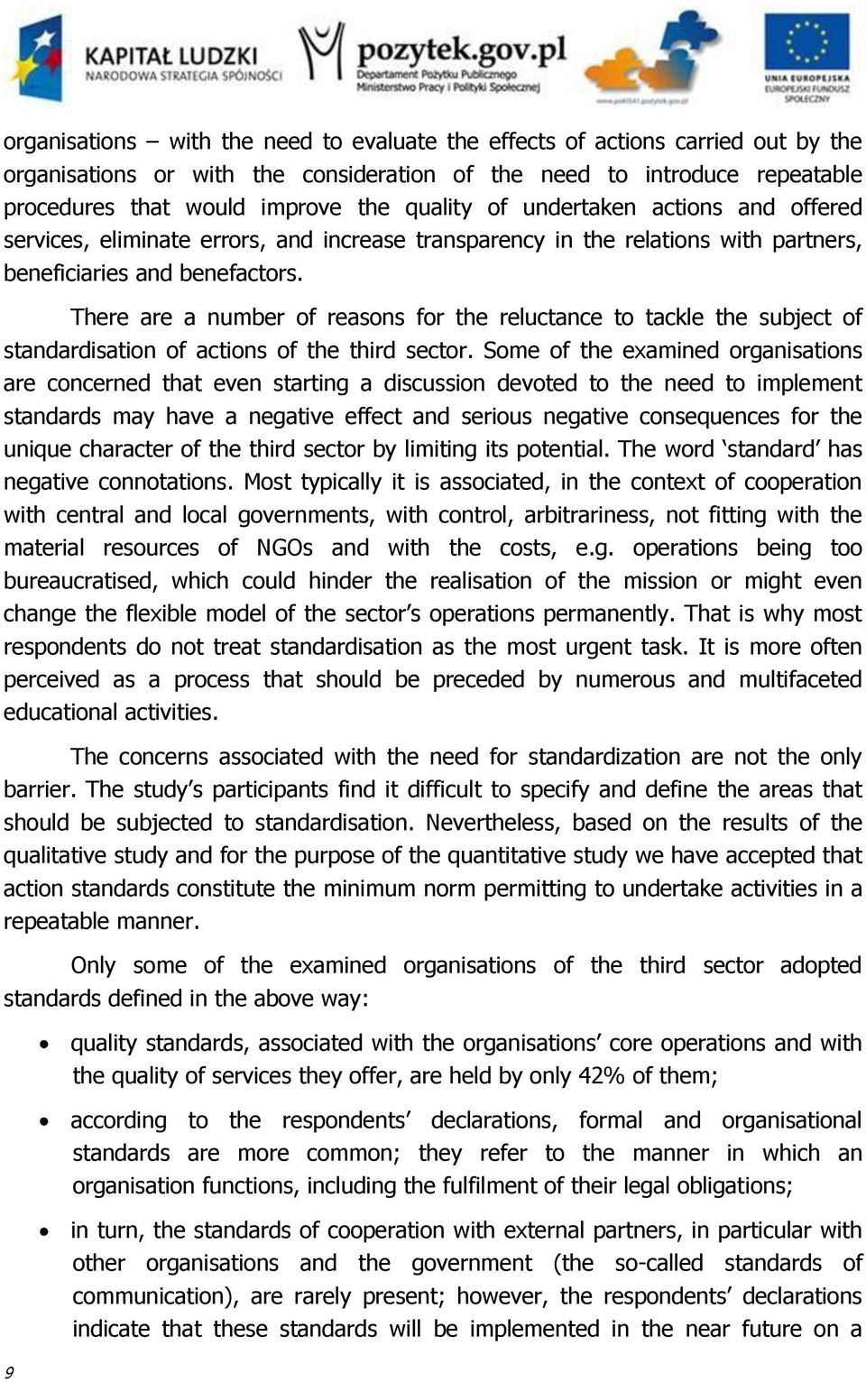 9 There are a number of reasons for the reluctance to tackle the subject of standardisation of actions of the third sector.