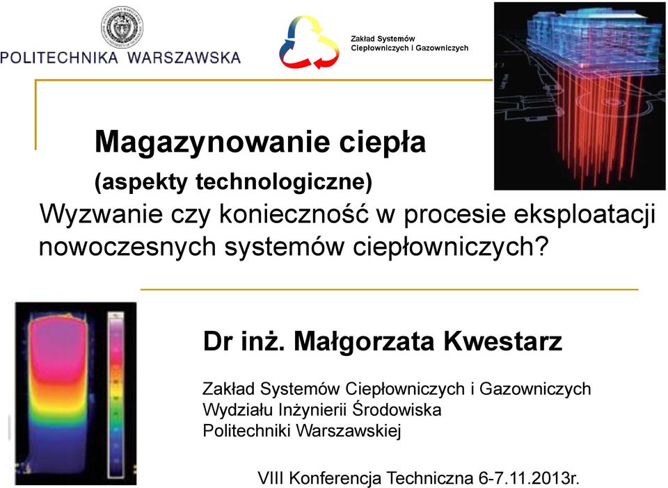 Małgorzata Kwestarz Zakład Systemów Ciepłowniczych i Gazowniczych Wydziału