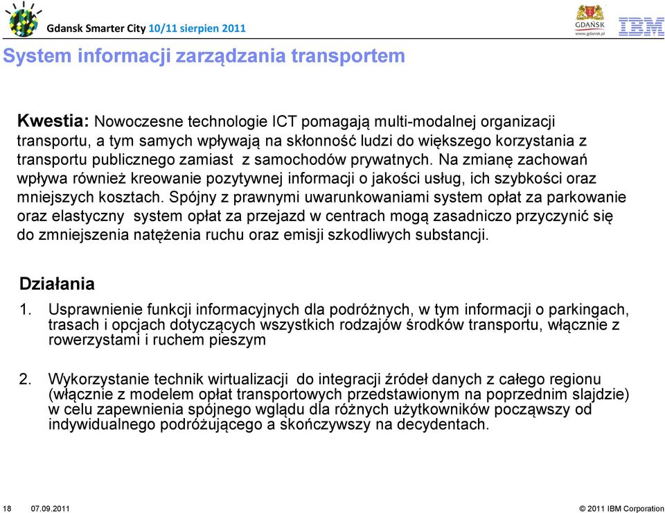 Spójny z prawnymi uwarunkowaniami system opłat za parkowanie oraz elastyczny system opłat za przejazd w centrach mogą zasadniczo przyczynić się do zmniejszenia natężenia ruchu oraz emisji szkodliwych