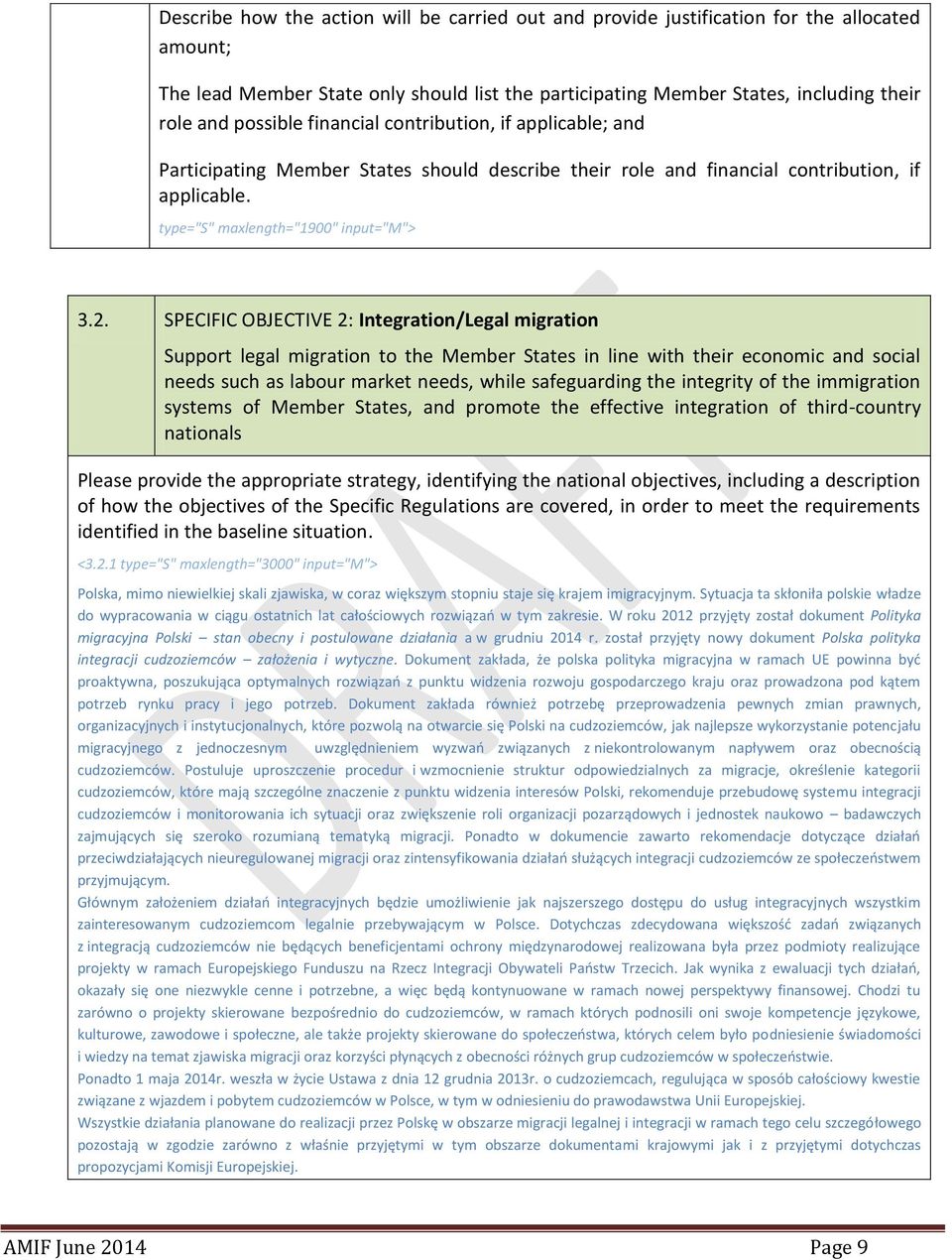 SPECIFIC OBJECTIVE 2: Integration/Legal migration Support legal migration to the Member States in line with their economic and social needs such as labour market needs, while safeguarding the