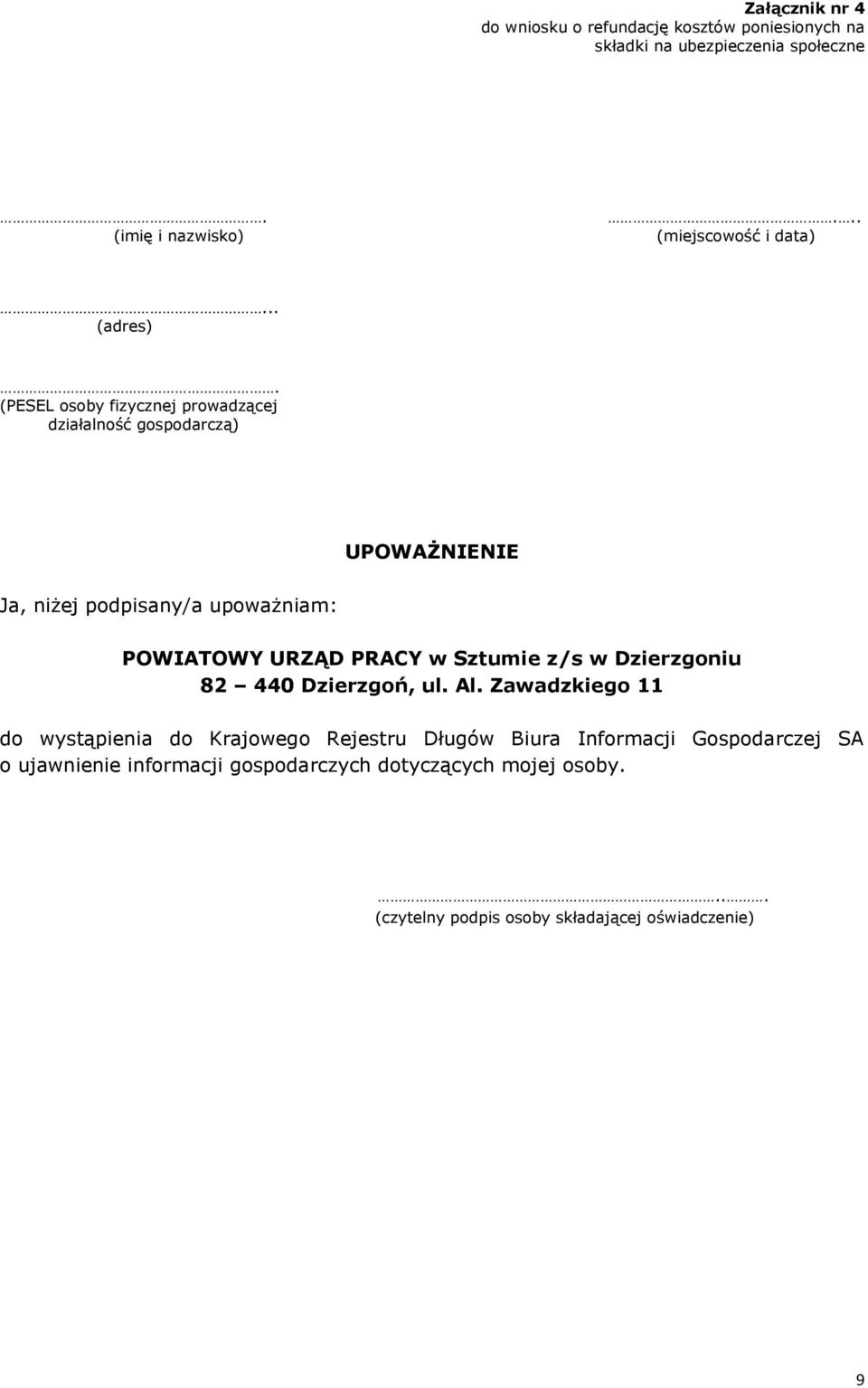 (PESEL osoby fizycznej prowadzącej działalność gospodarczą) UPOWAŻNIENIE Ja, niżej podpisany/a upoważniam: POWIATOWY URZĄD PRACY w