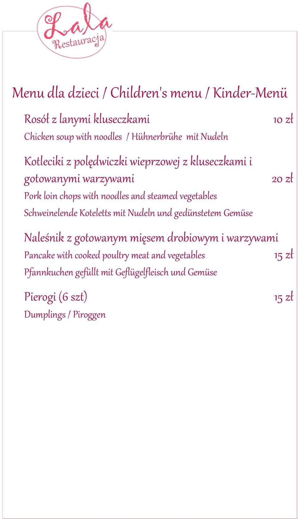 Schweinelende Koteletts mit Nudeln und gedünstetem Gemüse 10 zł 20 zł Naleśnik z gotowanym mięsem drobiowym i warzywami Pancake