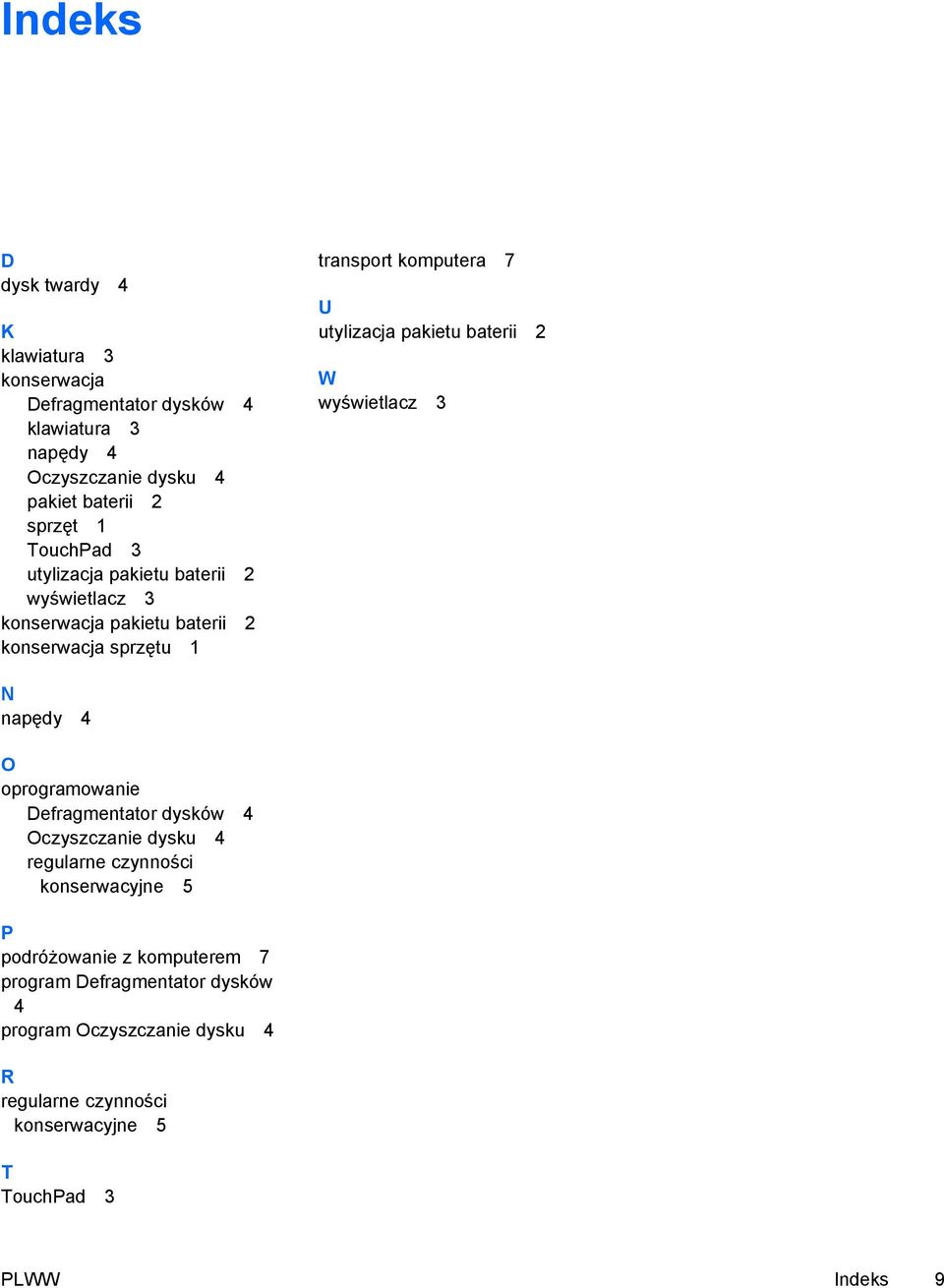 pakietu baterii 2 W wyświetlacz 3 N napędy 4 O oprogramowanie Defragmentator dysków 4 Oczyszczanie dysku 4 regularne czynności konserwacyjne 5 P