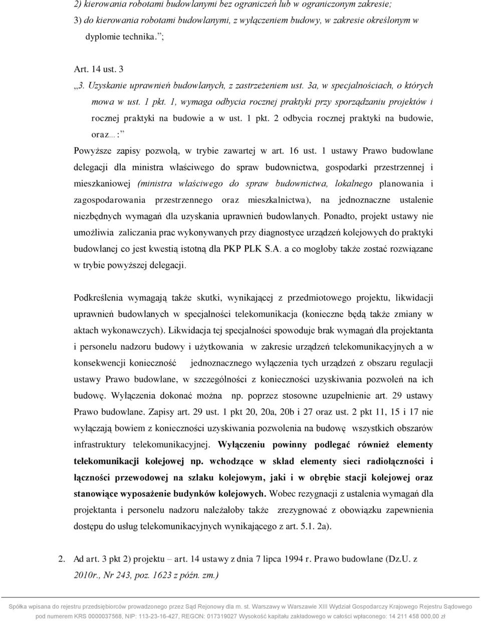 1, wymaga odbycia rocznej praktyki przy sporządzaniu projektów i rocznej praktyki na budowie a w ust. 1 pkt.