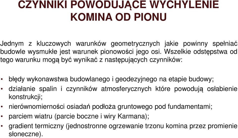 Wszelke ostępstwa o tego waunku mogą być wynkać z następuących czynnków: błęy wykonawstwa buowlanego geoezynego na etape