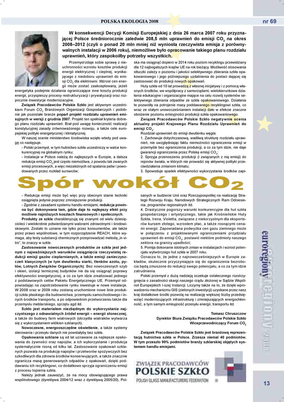 Przemysł zdaje sobie sprawę z nieuchronności wzrostu kosztów produkcji energii elektrycznej i cieplnej, wynikającego z niedoboru uprawnień do emisji CO 2 dla elektrowni.