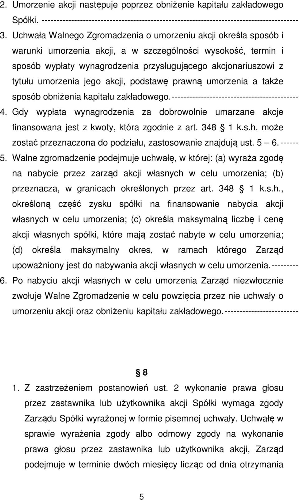 umorzenia jego akcji, podstawę prawną umorzenia a także sposób obniżenia kapitału zakładowego. ------------------------------------------- 4.