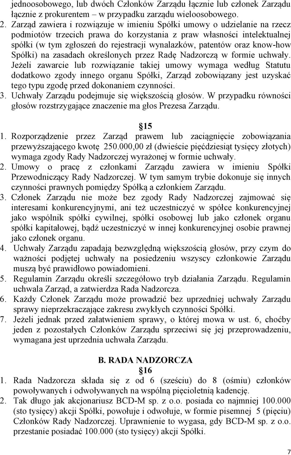 patentów oraz know-how Spółki) na zasadach określonych przez Radę Nadzorczą w formie uchwały.