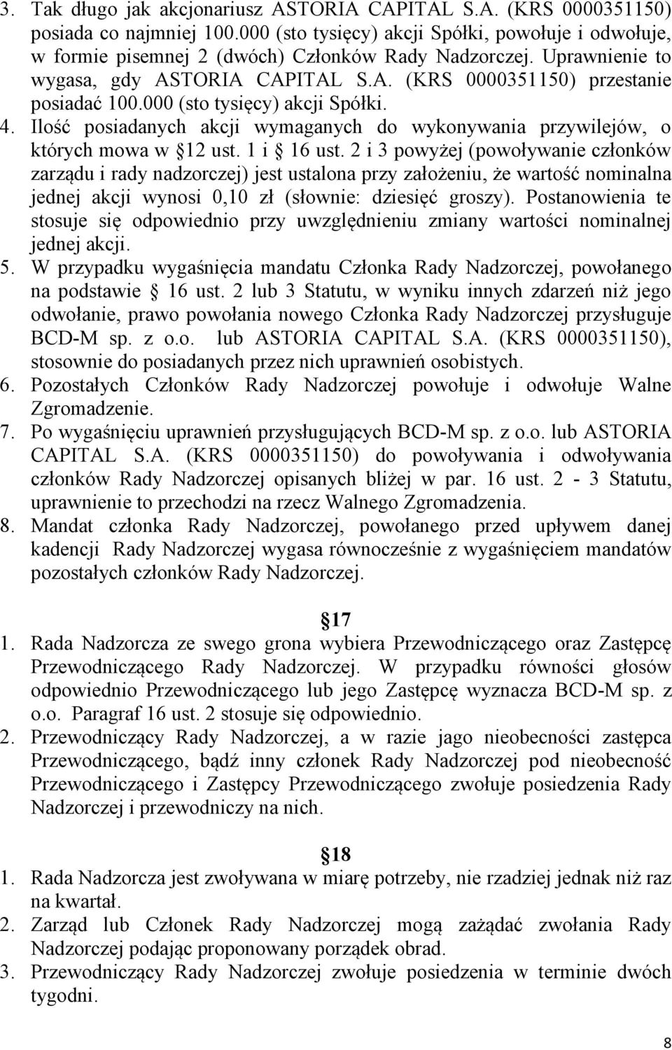 Ilość posiadanych akcji wymaganych do wykonywania przywilejów, o których mowa w 12 ust. 1 i 16 ust.