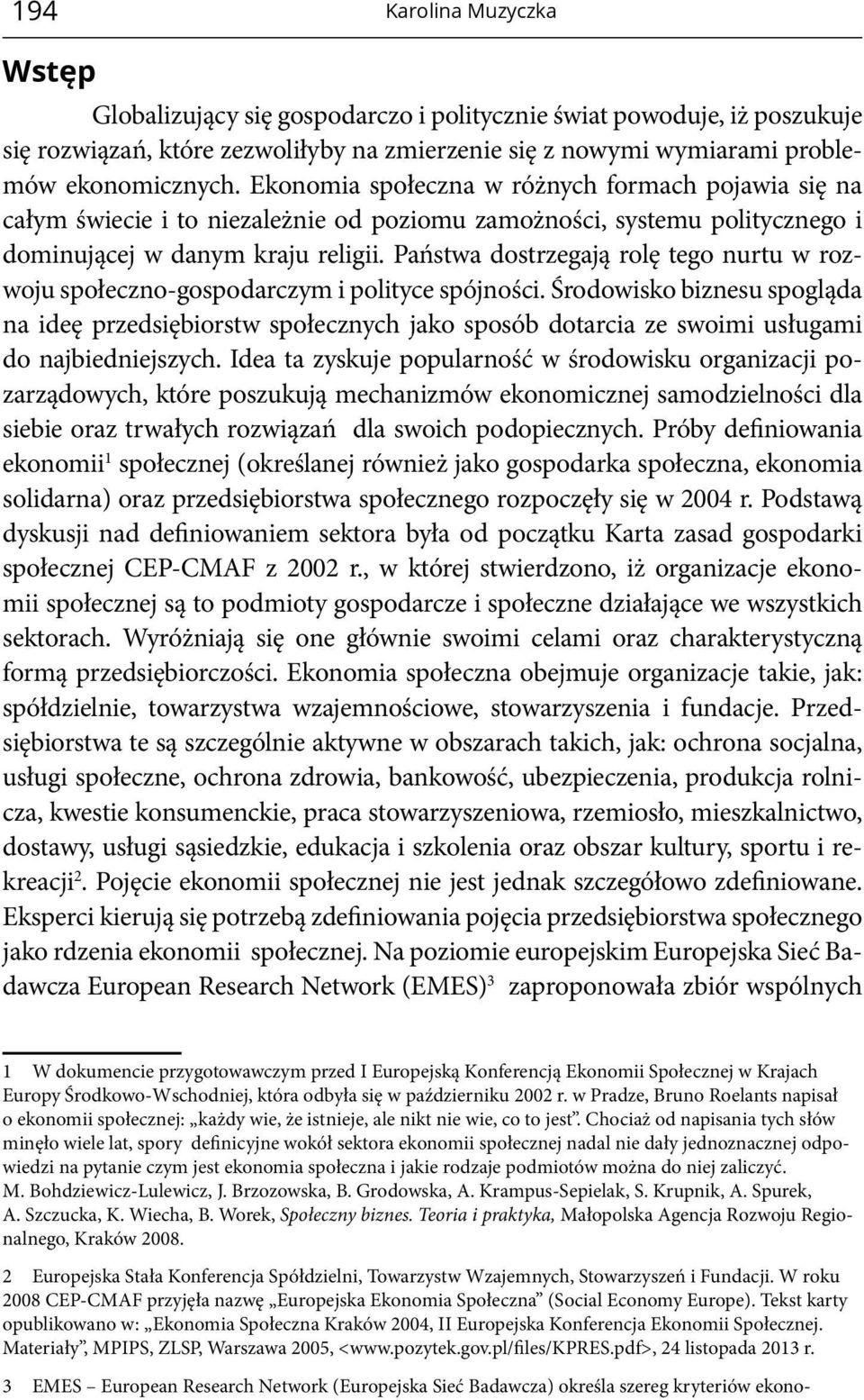 Państwa dostrzegają rolę tego nurtu w rozwoju społeczno-gospodarczym i polityce spójności.