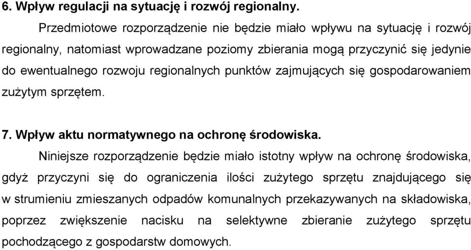 rozwoju regionalnych punktów zajmujących się gospodarowaniem zużytym sprzętem. 7. Wpływ aktu normatywnego na ochronę środowiska.