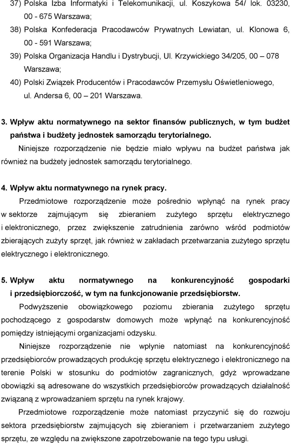 Andersa 6, 00 201 Warszawa. 3. Wpływ aktu normatywnego na sektor finansów publicznych, w tym budżet państwa i budżety jednostek samorządu terytorialnego.