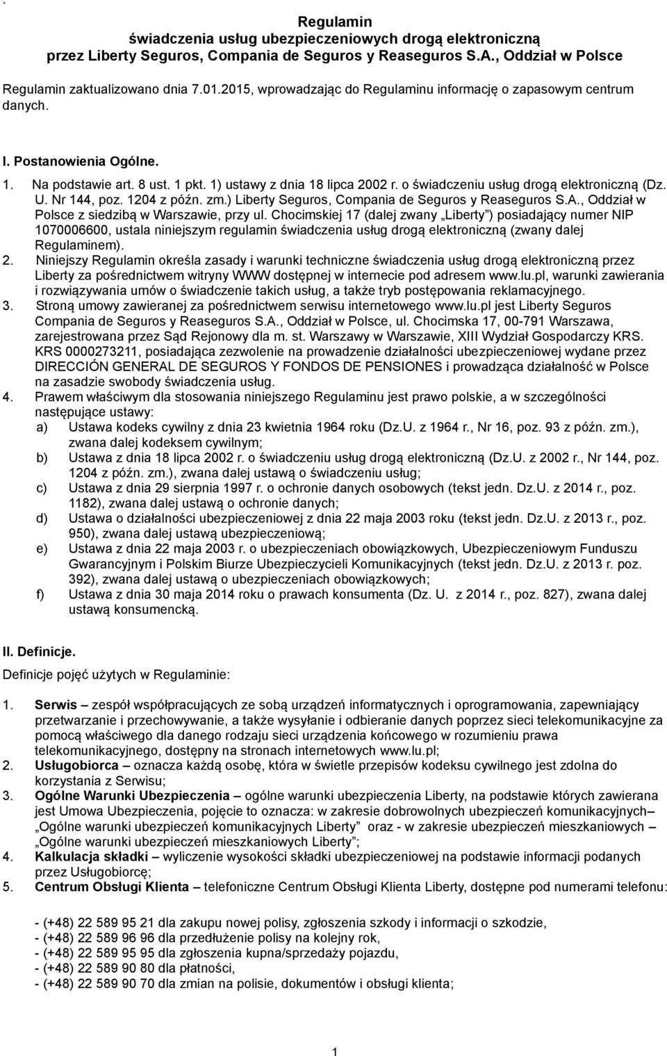 o świadczeniu usług drogą elektroniczną (Dz. U. Nr 144, poz. 1204 z późn. zm.) Liberty Seguros, Compania de Seguros y Reaseguros S.A., Oddział w Polsce z siedzibą w Warszawie, przy ul.