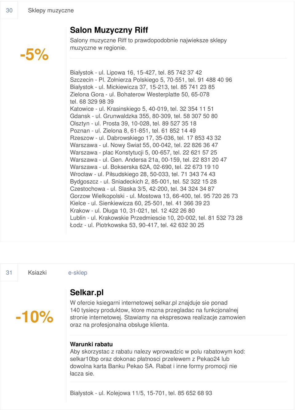 Krasinskiego 5, 40-019, tel. 32 354 11 51 Gdansk - ul. Grunwaldzka 355, 80-309, tel. 58 307 50 80 Olsztyn - ul. Prosta 39, 10-028, tel. 89 527 35 18 Poznan - ul. Zielona 8, 61-851, tel.