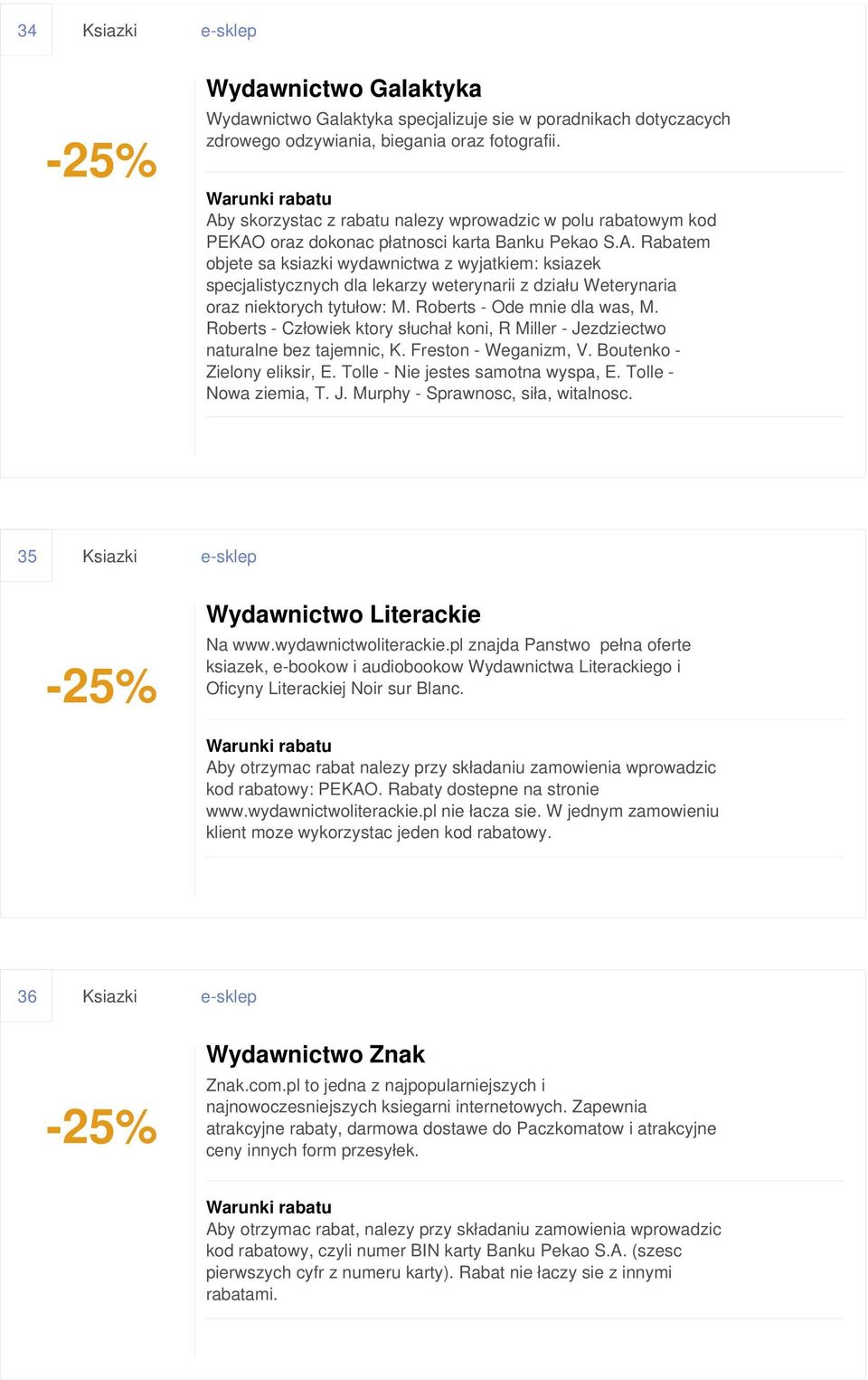 Roberts - Ode mnie dla was, M. Roberts - Człowiek ktory słuchał koni, R Miller - Jezdziectwo naturalne bez tajemnic, K. Freston - Weganizm, V. Boutenko - Zielony eliksir, E.