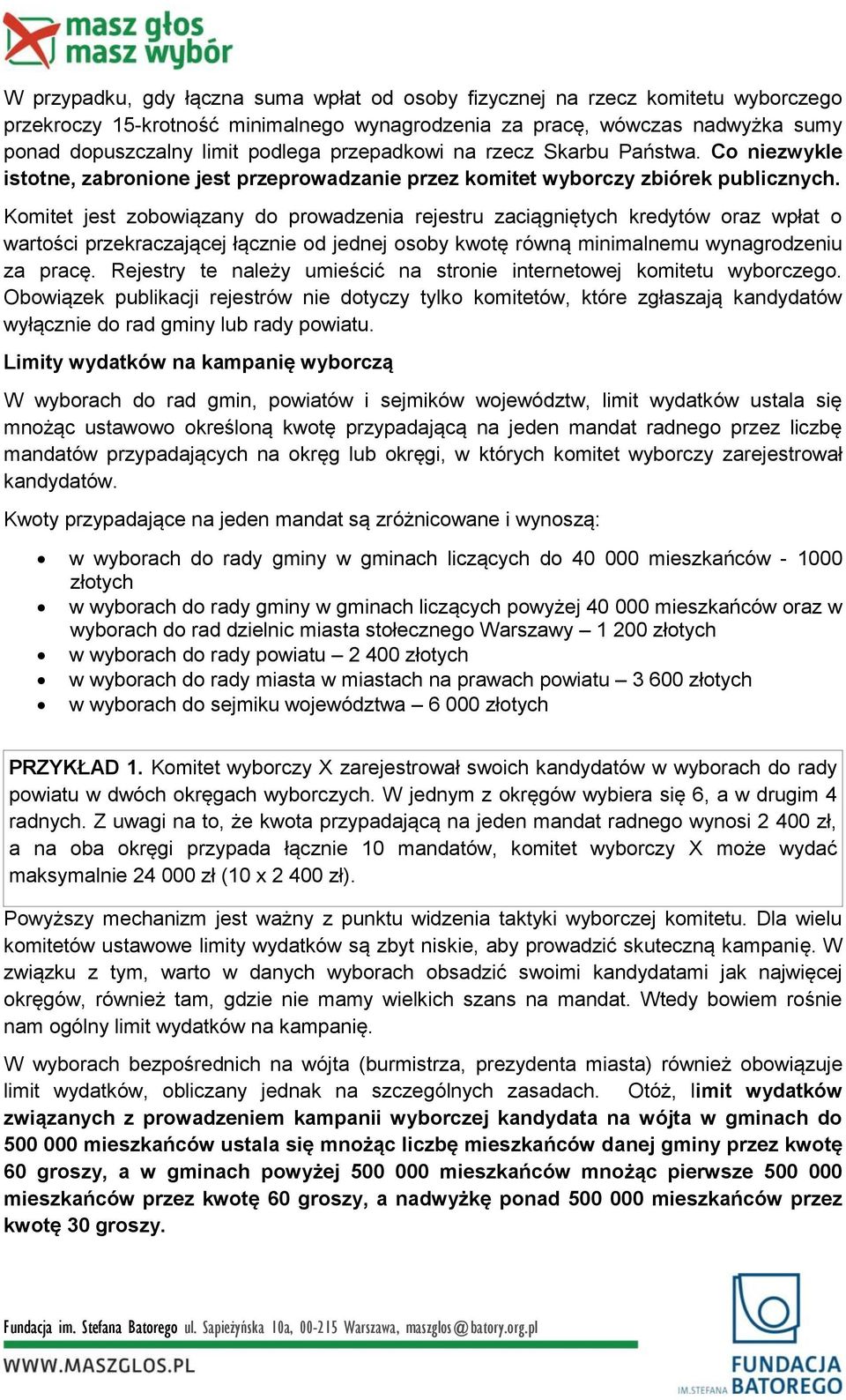 Komitet jest zobowiązany do prowadzenia rejestru zaciągniętych kredytów oraz wpłat o wartości przekraczającej łącznie od jednej osoby kwotę równą minimalnemu wynagrodzeniu za pracę.