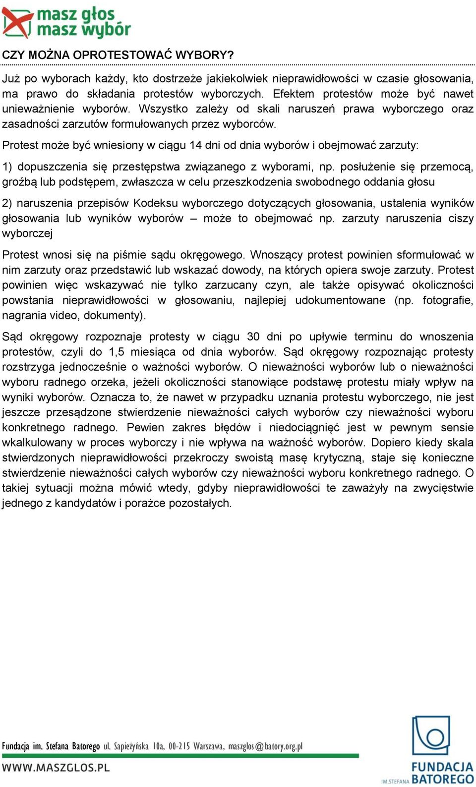 Protest może być wniesiony w ciągu 14 dni od dnia wyborów i obejmować zarzuty: 1) dopuszczenia się przestępstwa związanego z wyborami, np.