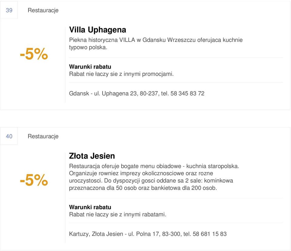 58 345 83 72 40 Restauracje Złota Jesien Restauracja oferuje bogate menu obiadowe - kuchnia staropolska.