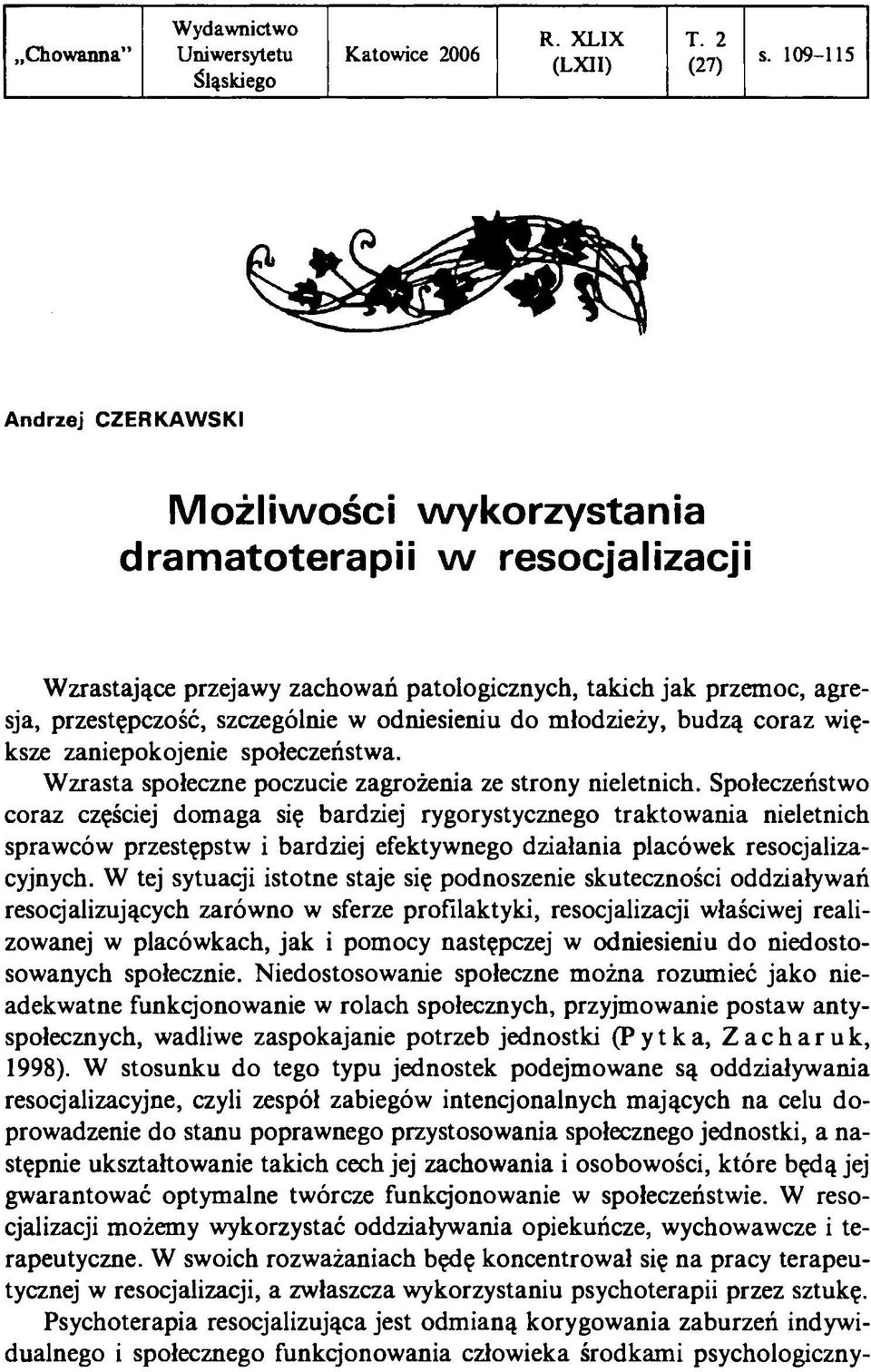 budzą coraz większe zaniepokojenie społeczeństwa. Wzrasta społeczne poczucie zagrożenia ze strony nieletnich.