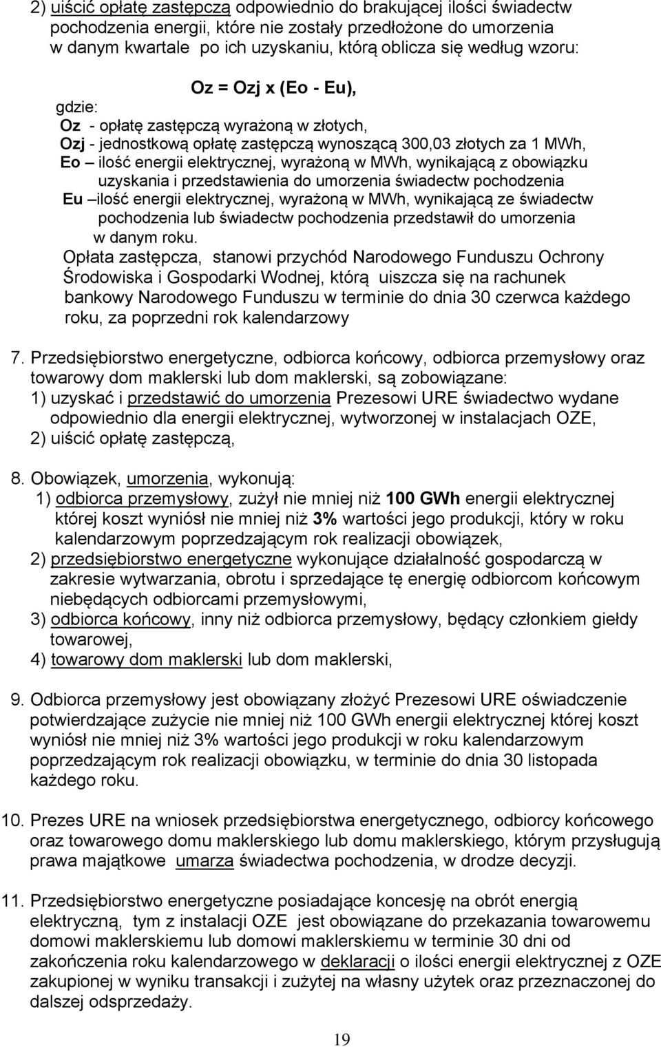 wynikającą z obowiązku uzyskania i przedstawienia do umorzenia świadectw pochodzenia Eu ilość energii elektrycznej, wyrażoną w MWh, wynikającą ze świadectw pochodzenia lub świadectw pochodzenia