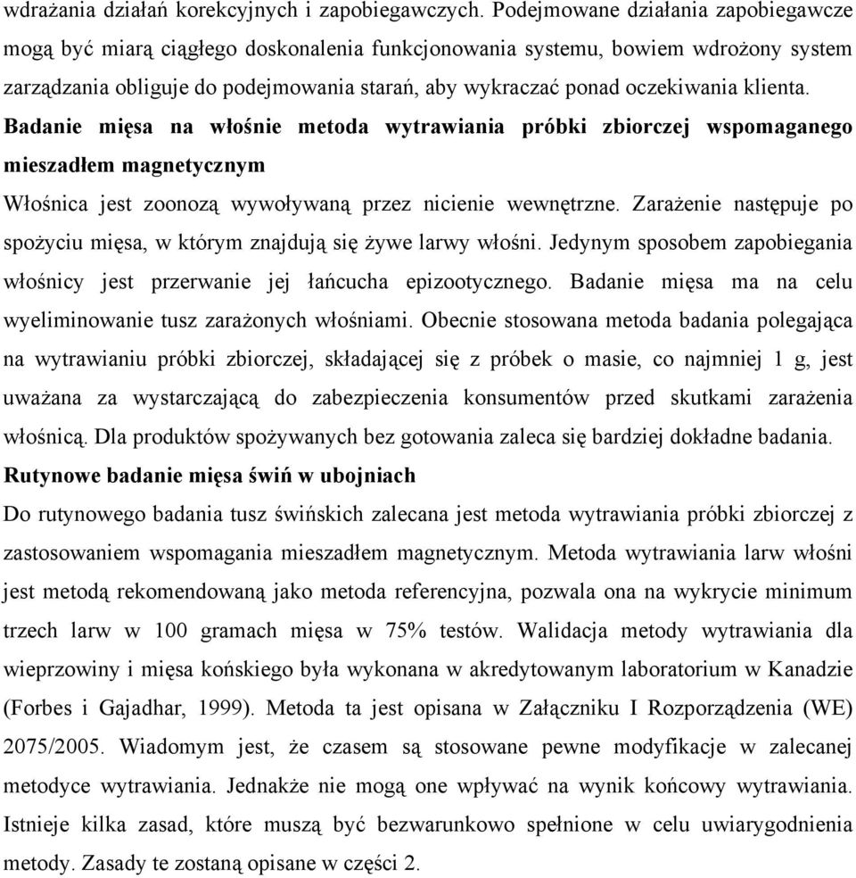 klienta. Badanie mięsa na włośnie metoda wytrawiania próbki zbiorczej wspomaganego mieszadłem magnetycznym Włośnica jest zoonozą wywoływaną przez nicienie wewnętrzne.