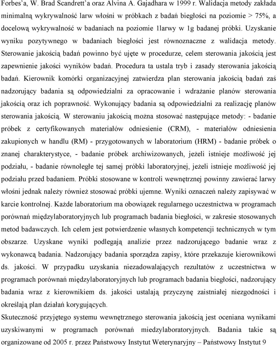 Uzyskanie wyniku pozytywnego w badaniach biegłości jest równoznaczne z walidacja metody.