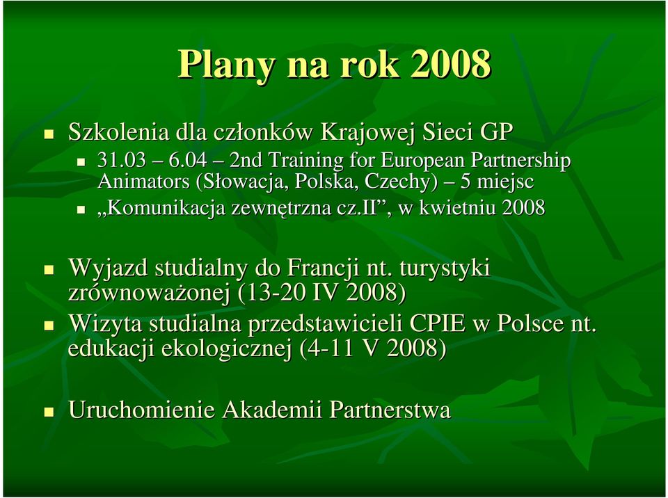 zewnętrzna cz.ii,, w kwietniu 2008 Wyjazd studialny do Francji nt.