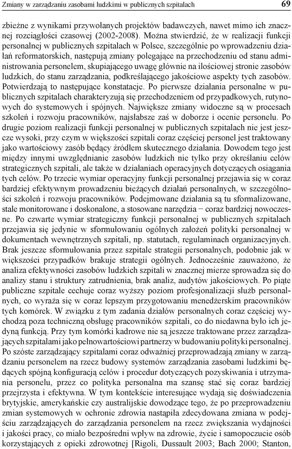 administrowania personelem, skupiającego uwagę głównie na ilościowej stronie zasobów ludzkich, do stanu zarządzania, podkreślającego jakościowe aspekty tych zasobów.