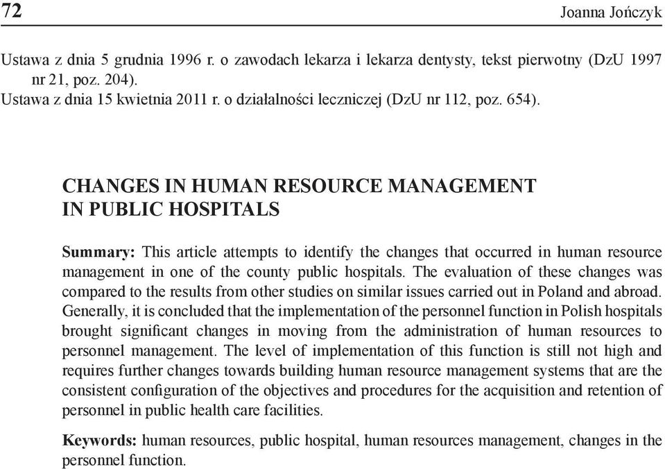 Changes in human resource management in public hospitals Summary: This article attempts to identify the changes that occurred in human resource management in one of the county public hospitals.