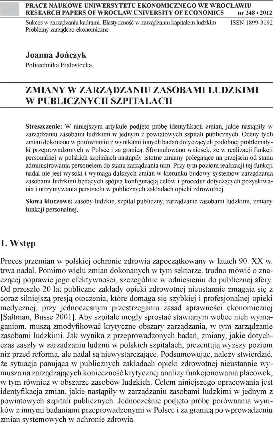 Streszczenie: W niniejszym artykule podjęto próbę identyfikacji zmian, jakie nastąpiły w zarządzaniu zasobami ludzkimi w jednym z powiatowych szpitali publicznych.