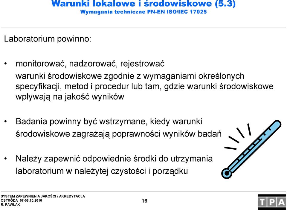 środowiskowe zgodnie z wymaganiami określonych specyfikacji, metod i procedur lub tam, gdzie warunki środowiskowe