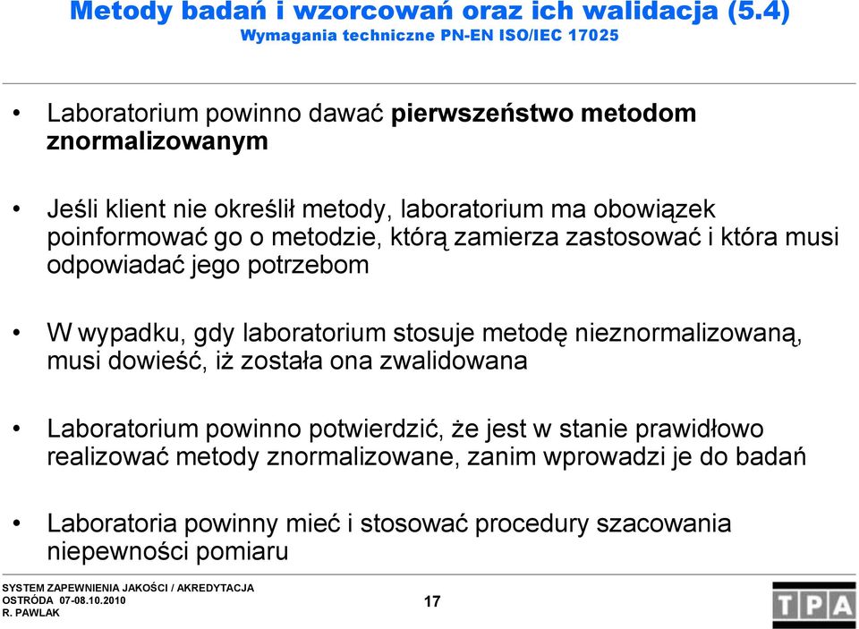 laboratorium ma obowiązek poinformować go o metodzie, którą zamierza zastosować i która musi odpowiadać jego potrzebom W wypadku, gdy laboratorium