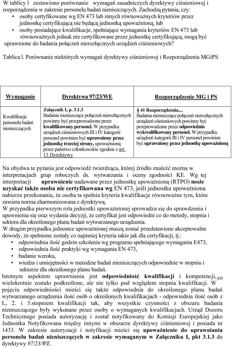 wymagania kryteriów EN 473 lub równowa nych jednak nie certyfikowane przez jednostk certyfikuj c, mog by uprawnione do badania po cze nieroz cznych urz dze ci nieniowych? Tablica l.