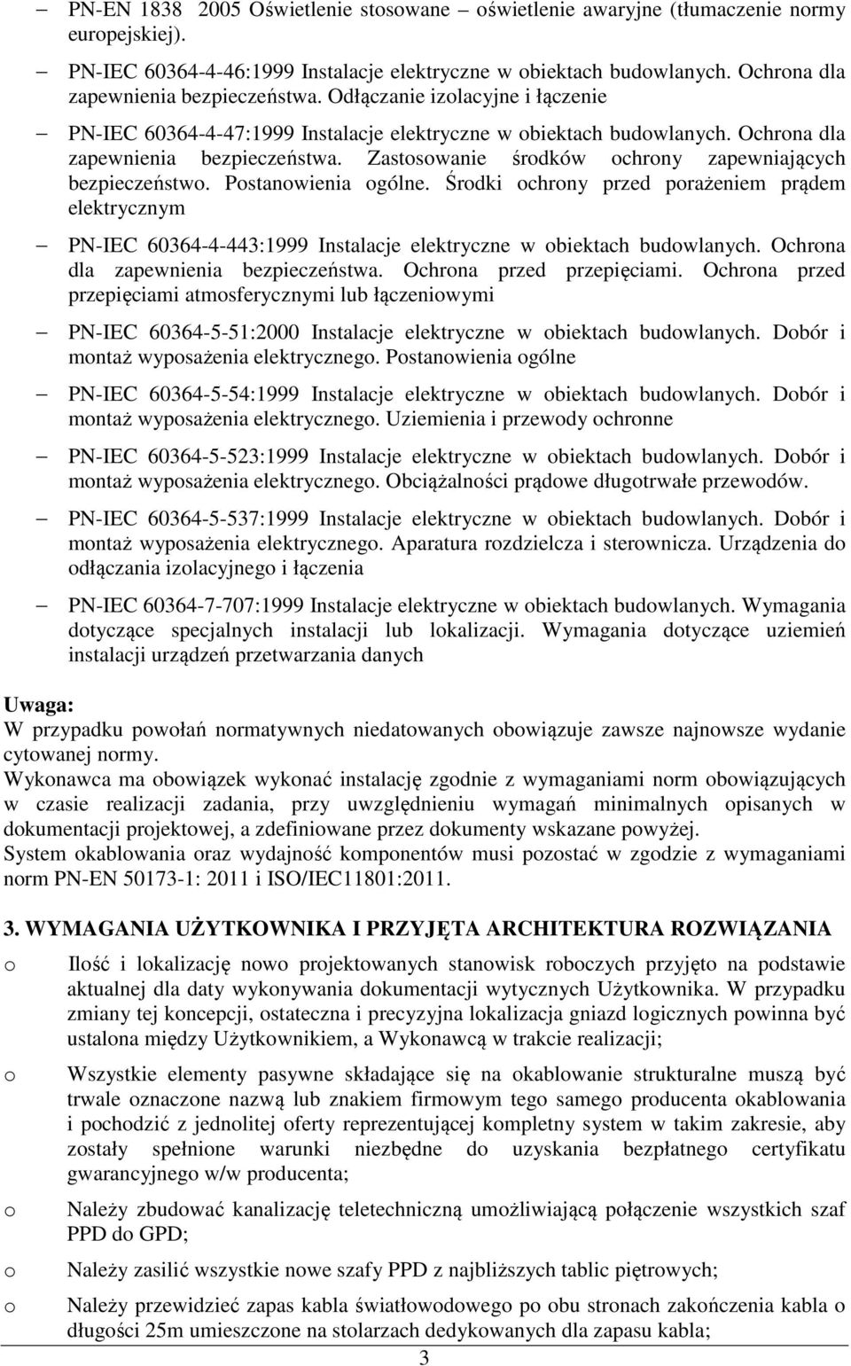 Pstanwienia gólne. Śrdki chrny przed prażeniem prądem elektrycznym PN-IEC 60364-4-443:1999 Instalacje elektryczne w biektach budwlanych. Ochrna dla zapewnienia bezpieczeństwa.