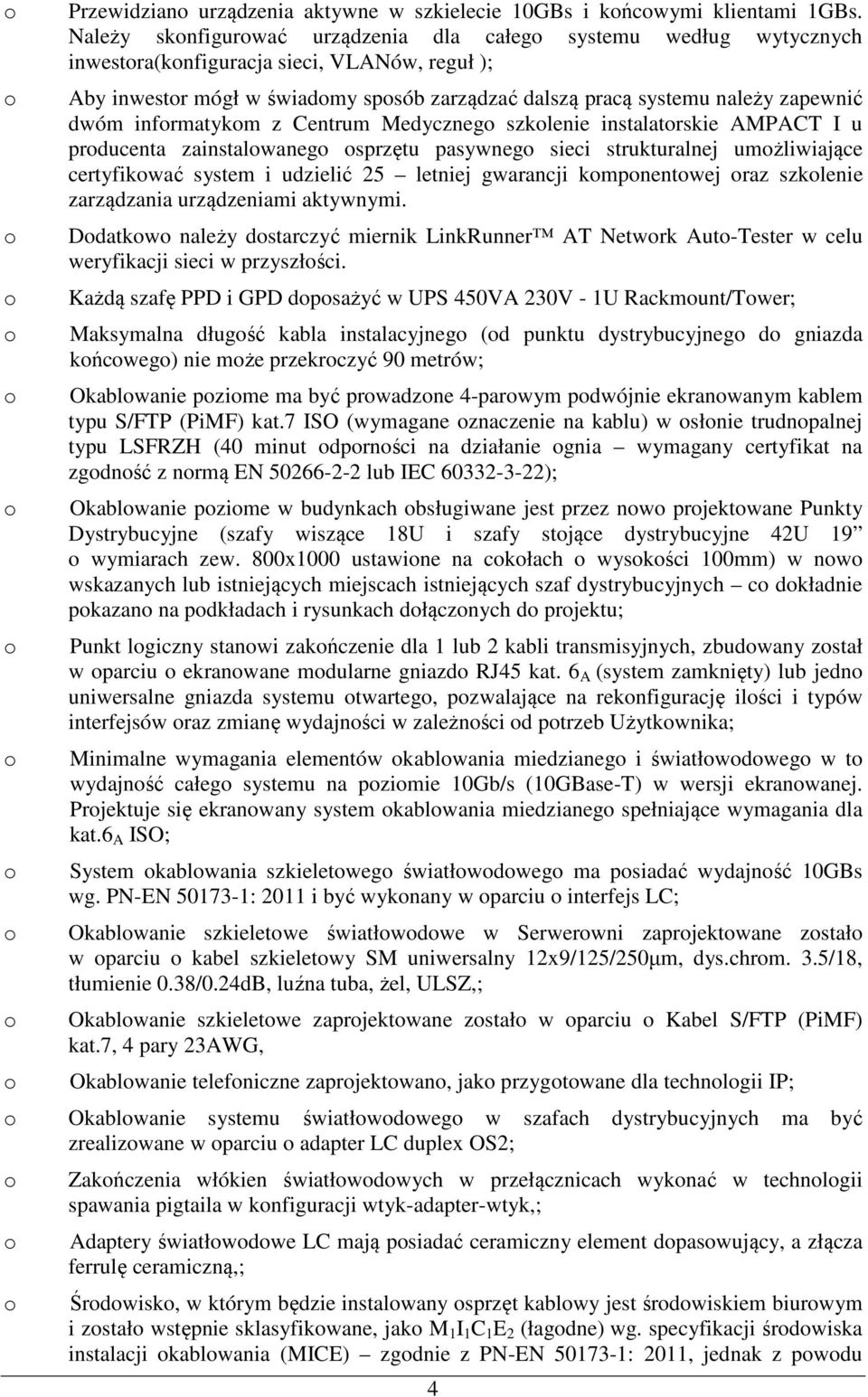 infrmatykm z Centrum Medyczneg szklenie instalatrskie AMPACT I u prducenta zainstalwaneg sprzętu pasywneg sieci strukturalnej umżliwiające certyfikwać system i udzielić 25 letniej gwarancji