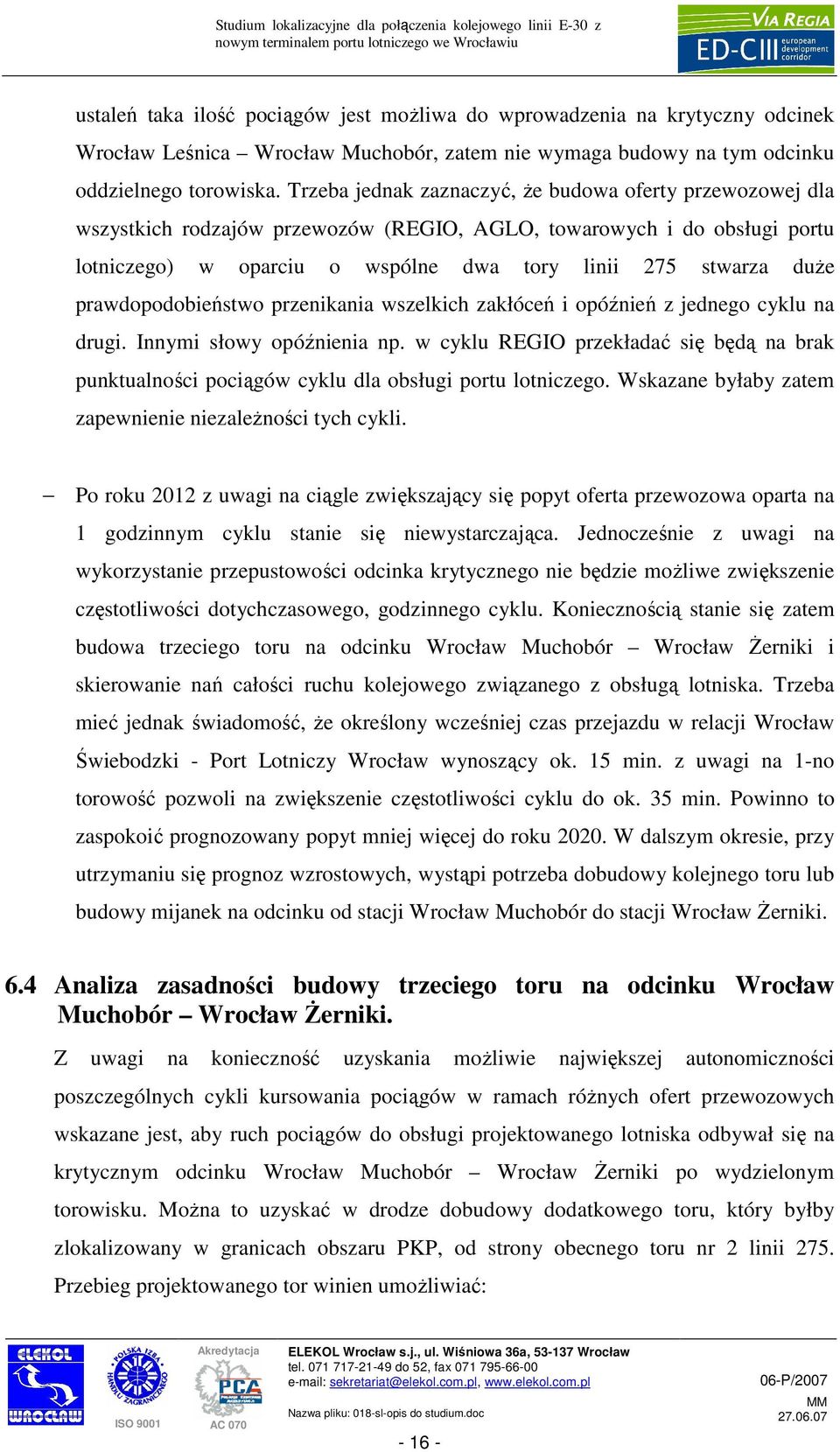 prawdopodobieństwo przenikania wszelkich zakłóceń i opóźnień z jednego cyklu na drugi. Innymi słowy opóźnienia np.