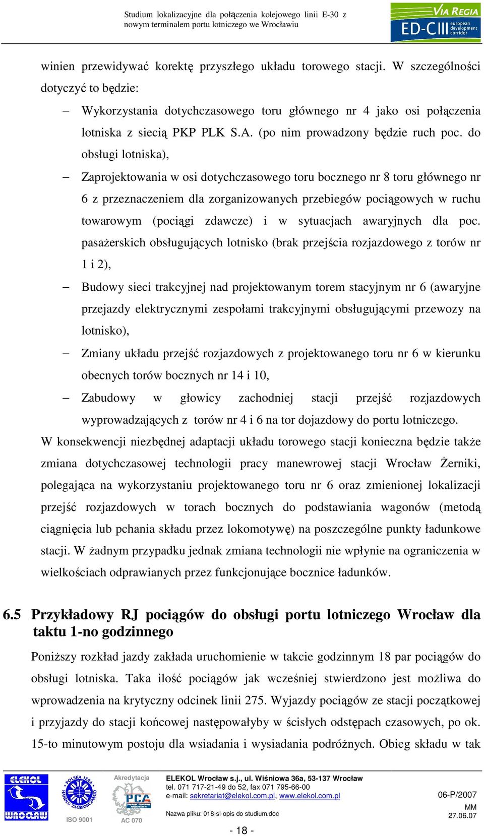 do obsługi lotniska), Zaprojektowania w osi dotychczasowego toru bocznego nr 8 toru głównego nr 6 z przeznaczeniem dla zorganizowanych przebiegów pociągowych w ruchu towarowym (pociągi zdawcze) i w