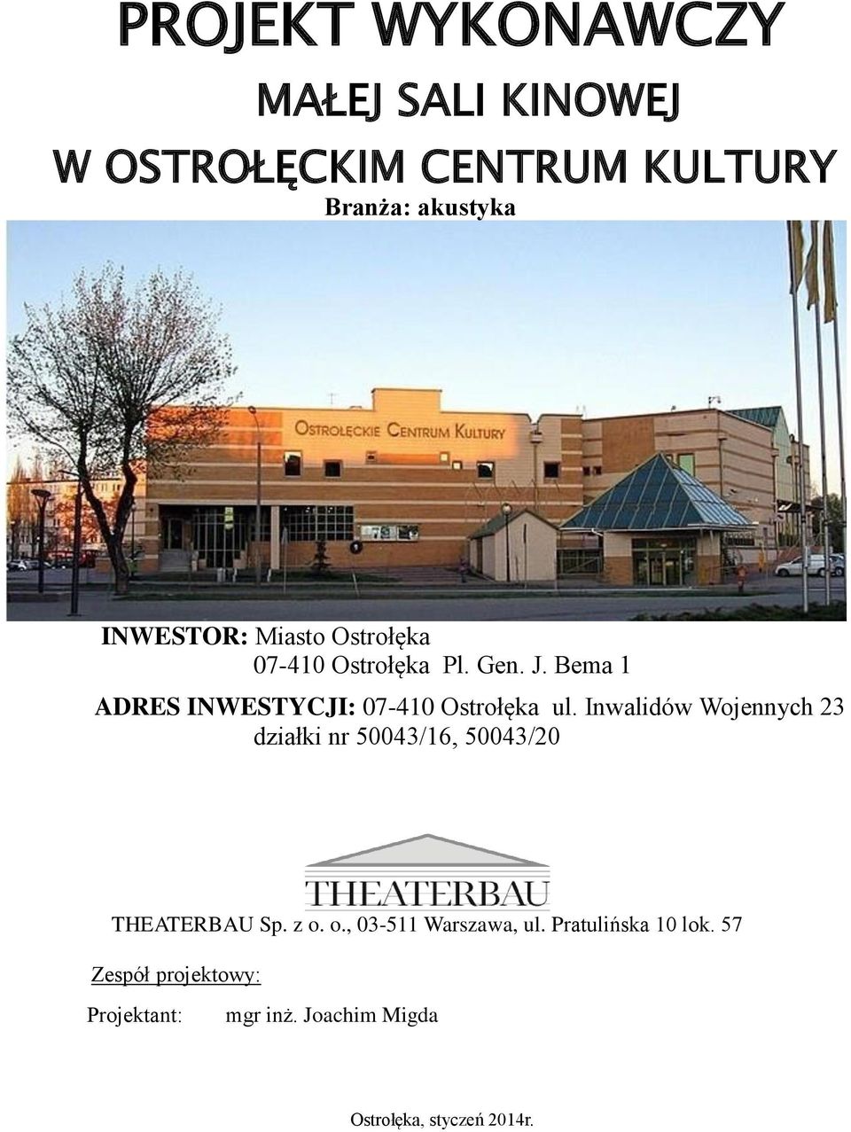 Inwalidów Wojennych 23 działki nr 50043/16, 50043/20 THEATERBAU Sp. z o. o., 03-511 Warszawa, ul.