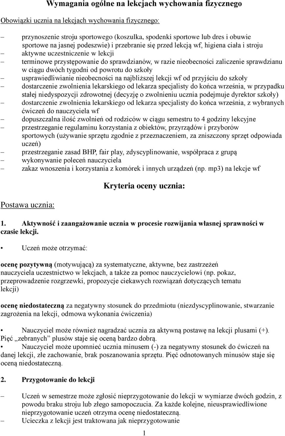 tygodni od powrotu do szkoły usprawiedliwianie nieobecności na najbliższej lekcji wf od przyjściu do szkoły dostarczenie zwolnienia lekarskiego od lekarza specjalisty do końca września, w przypadku