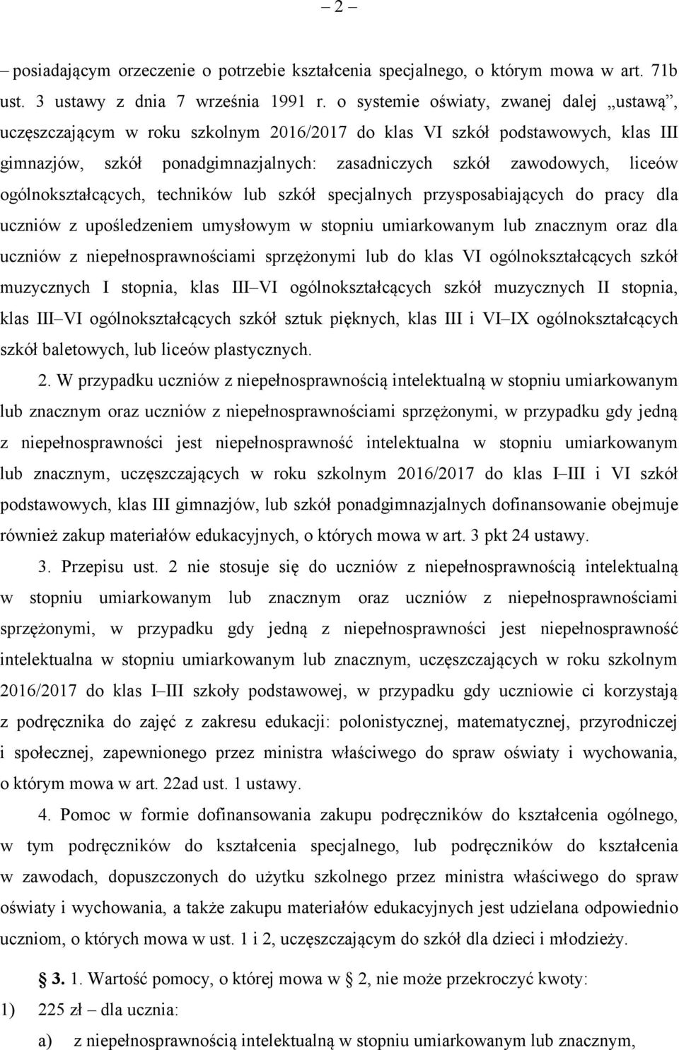 ogólnokształcących, techników lub szkół specjalnych przysposabiających do pracy dla uczniów z upośledzeniem umysłowym w stopniu umiarkowanym lub znacznym oraz dla uczniów z niepełnosprawnościami