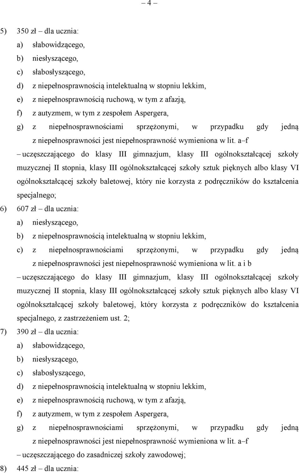 a f uczęszczającego do klasy III gimnazjum, klasy III ogólnokształcącej szkoły muzycznej II stopnia, klasy III ogólnokształcącej szkoły sztuk pięknych albo klasy VI ogólnokształcącej szkoły