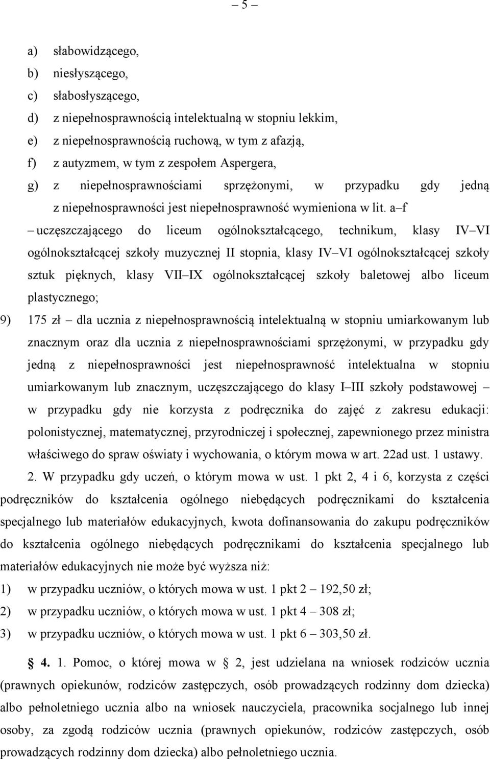 a f uczęszczającego do liceum ogólnokształcącego, technikum, klasy IV VI ogólnokształcącej szkoły muzycznej II stopnia, klasy IV VI ogólnokształcącej szkoły sztuk pięknych, klasy VII IX