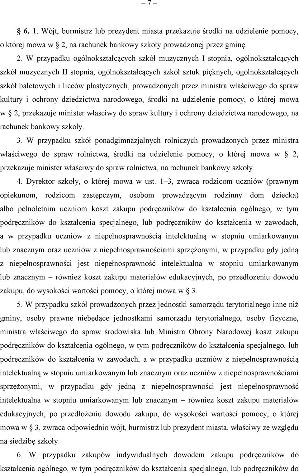 W przypadku ogólnokształcących szkół muzycznych I stopnia, ogólnokształcących szkół muzycznych II stopnia, ogólnokształcących szkół sztuk pięknych, ogólnokształcących szkół baletowych i liceów